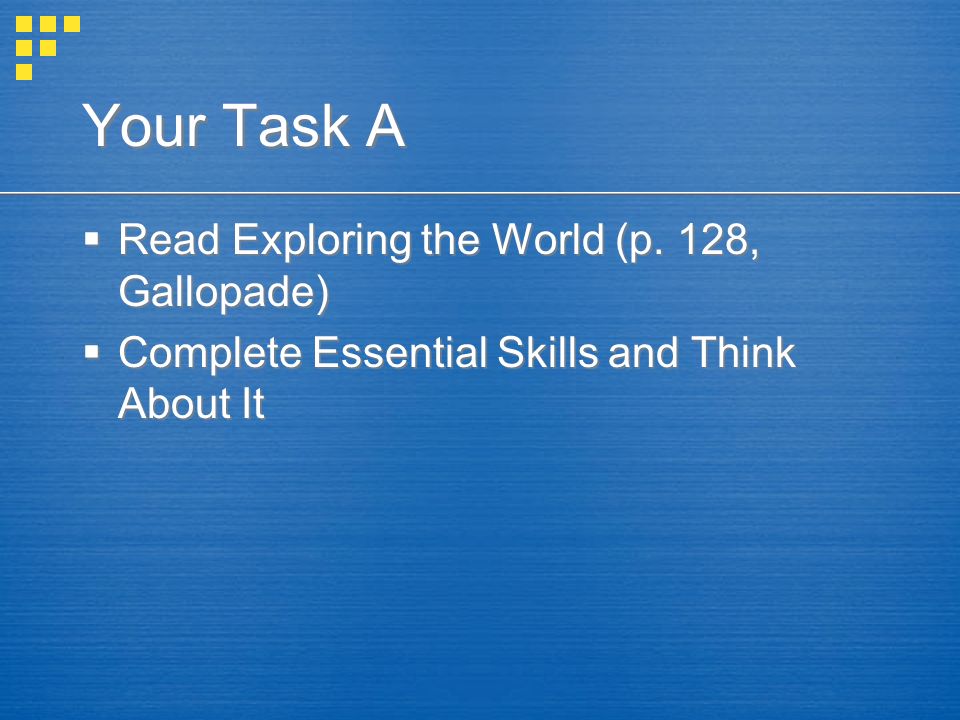 Your Task A  Read Exploring the World (p.