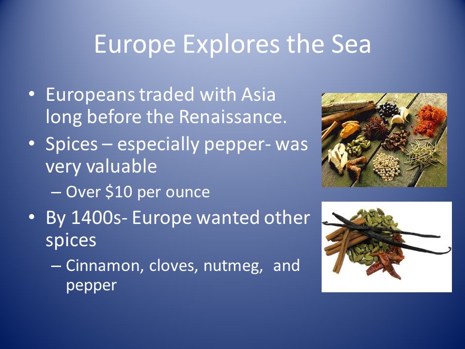 Europe Explores the Sea Europeans traded with Asia long before the Renaissance.