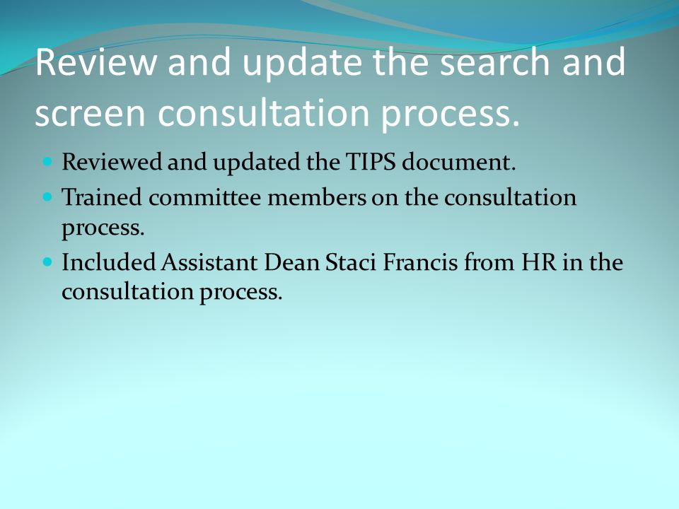 Review and update the search and screen consultation process.
