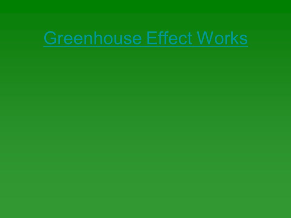 Greenhouse Effect Works
