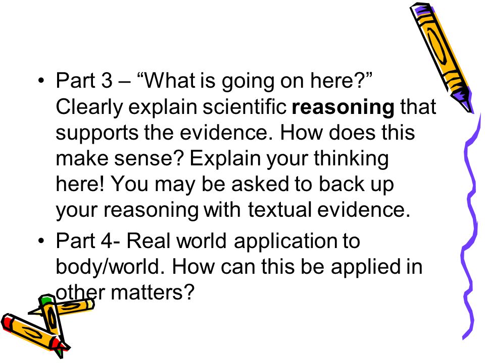 Part 3 – What is going on here Clearly explain scientific reasoning that supports the evidence.
