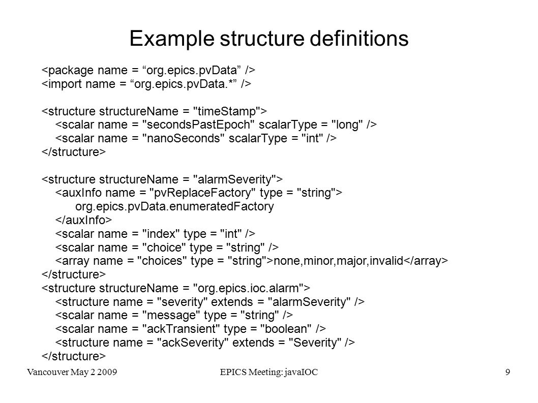 Vancouver May EPICS Meeting: javaIOC9 Example structure definitions org.epics.pvData.enumeratedFactory none,minor,major,invalid