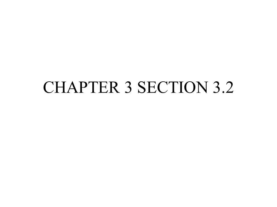 CHAPTER 3 SECTION 3.2