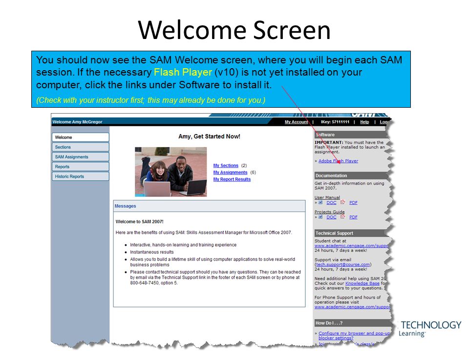 Welcome Screen You should now see the SAM Welcome screen, where you will begin each SAM session.