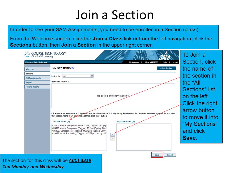 Join a Section In order to see your SAM Assignments, you need to be enrolled in a Section (class).