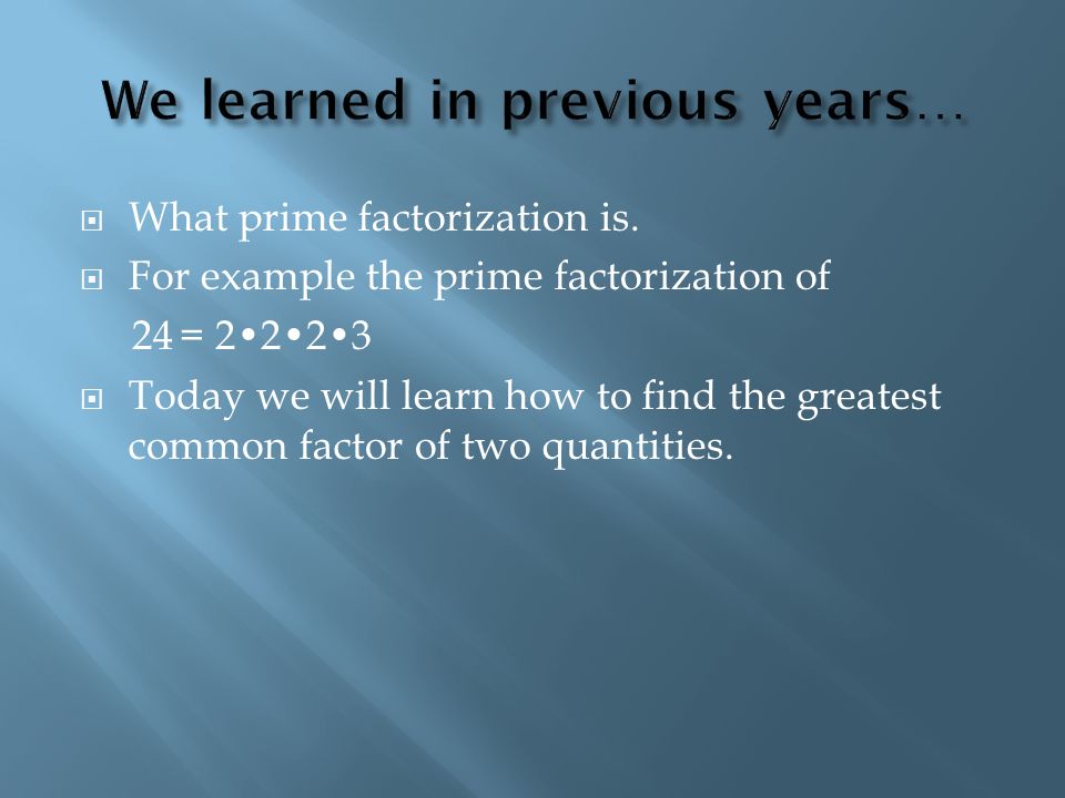  What prime factorization is.