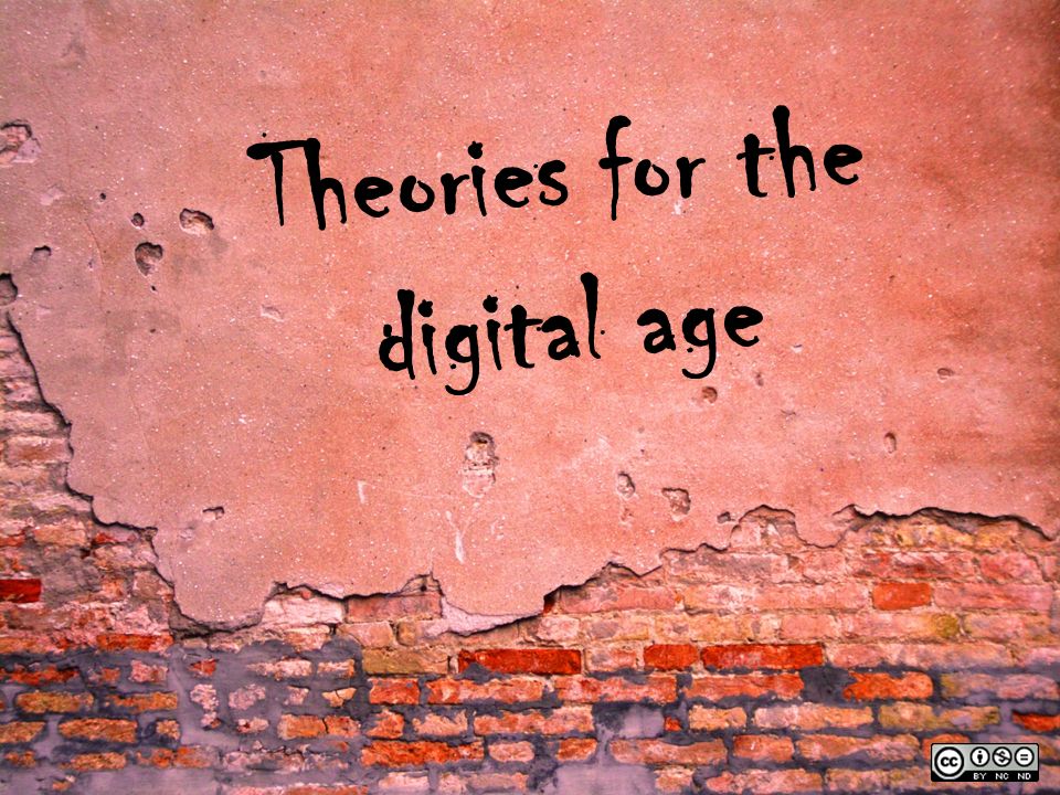 Theories for the digital age
