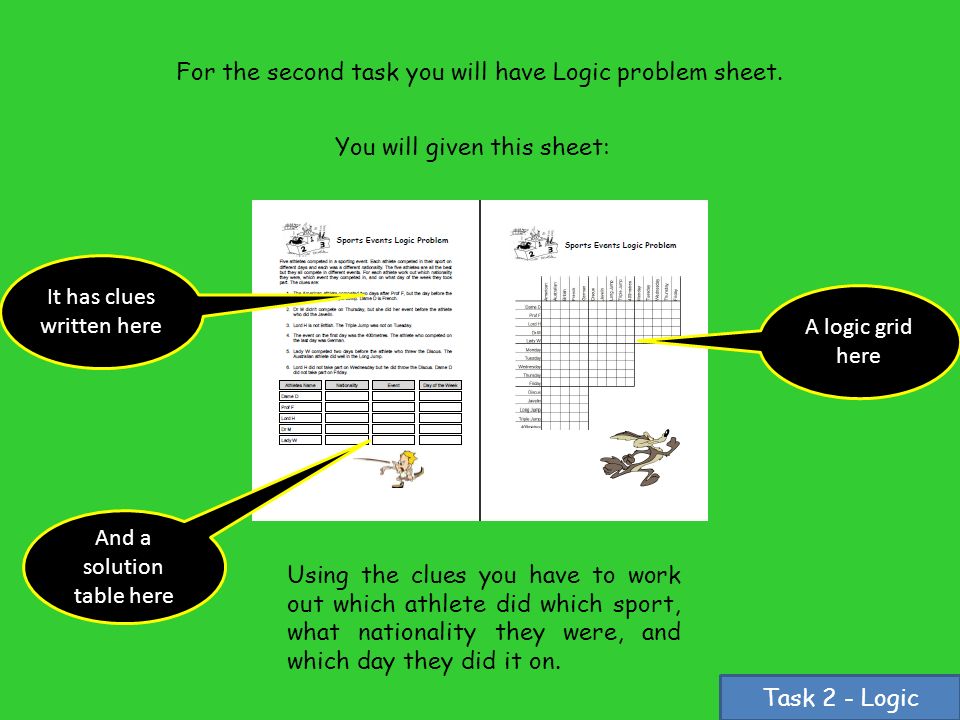 You will given this sheet: Task 2 - Logic For the second task you will have Logic problem sheet.