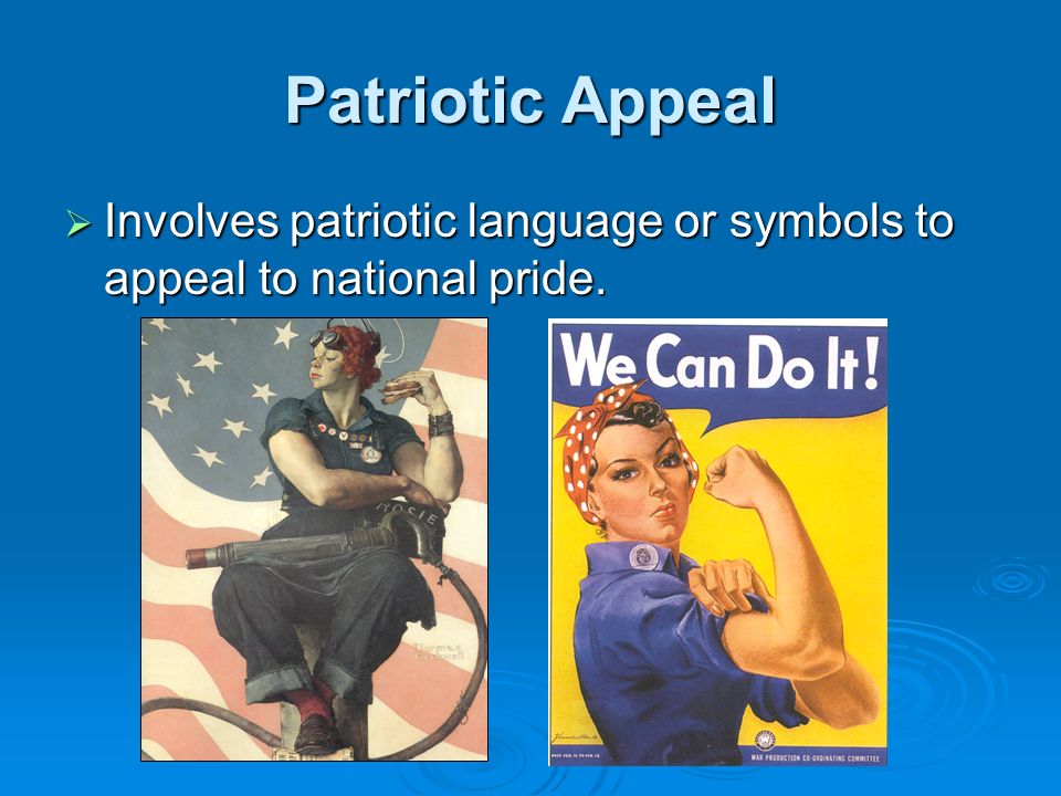 Patriotic Appeal  Involves patriotic language or symbols to appeal to national pride.