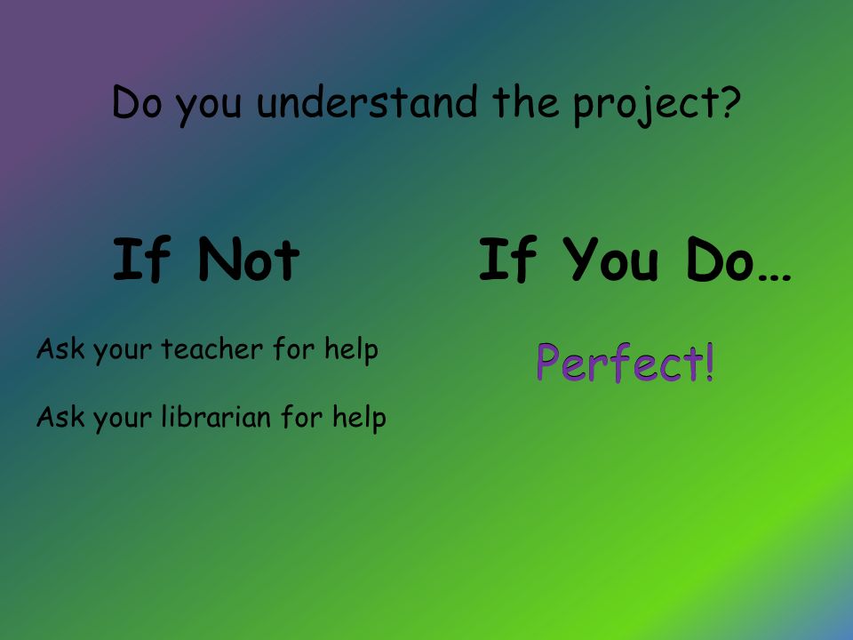 Do you understand the project.