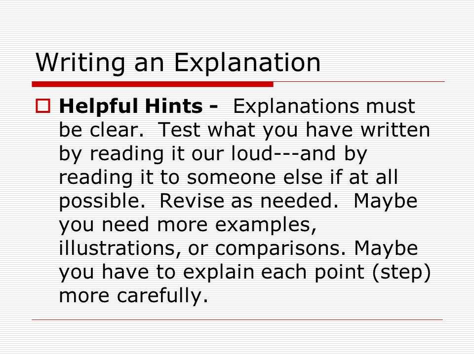 Writing an Explanation  Helpful Hints - Explanations must be clear.