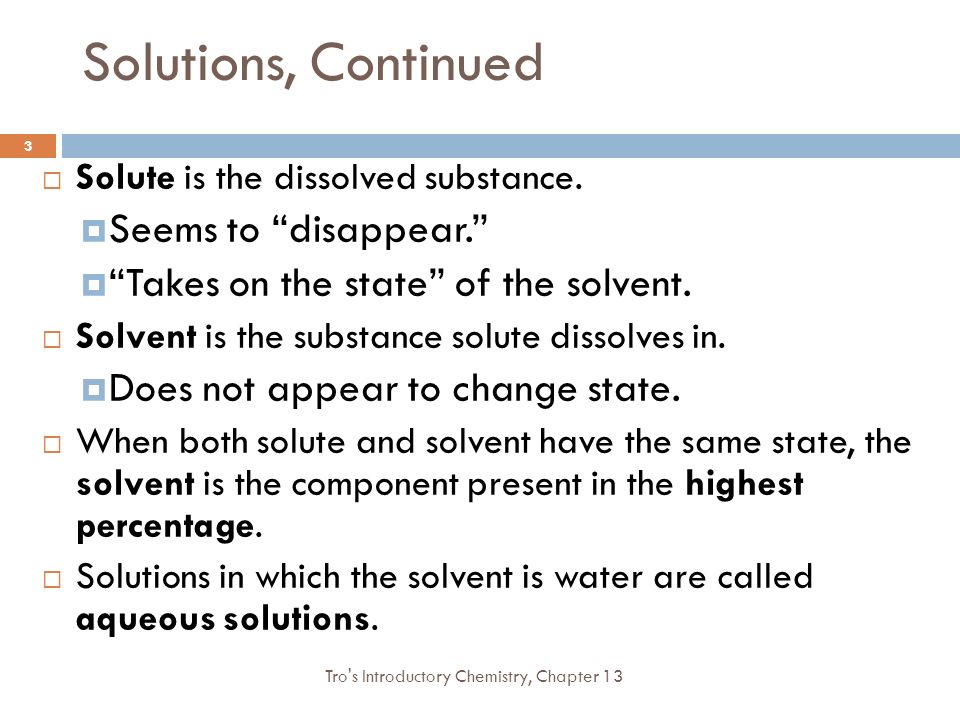 Chapter 13 Solutions 2009, Prentice Hall. Solutions Tro's Introductory  Chemistry, Chapter 13 2  Homogeneous mixtures.  Composition may vary from  one. - ppt download