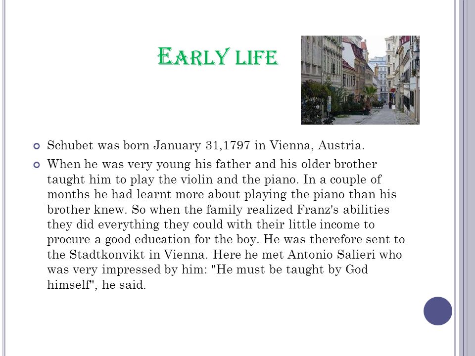 Mikayla Strik. E ARLY LIFE Schubet was born January 31,1797 in Vienna,  Austria. When he was very young his father and his older brother taught him  to. - ppt download