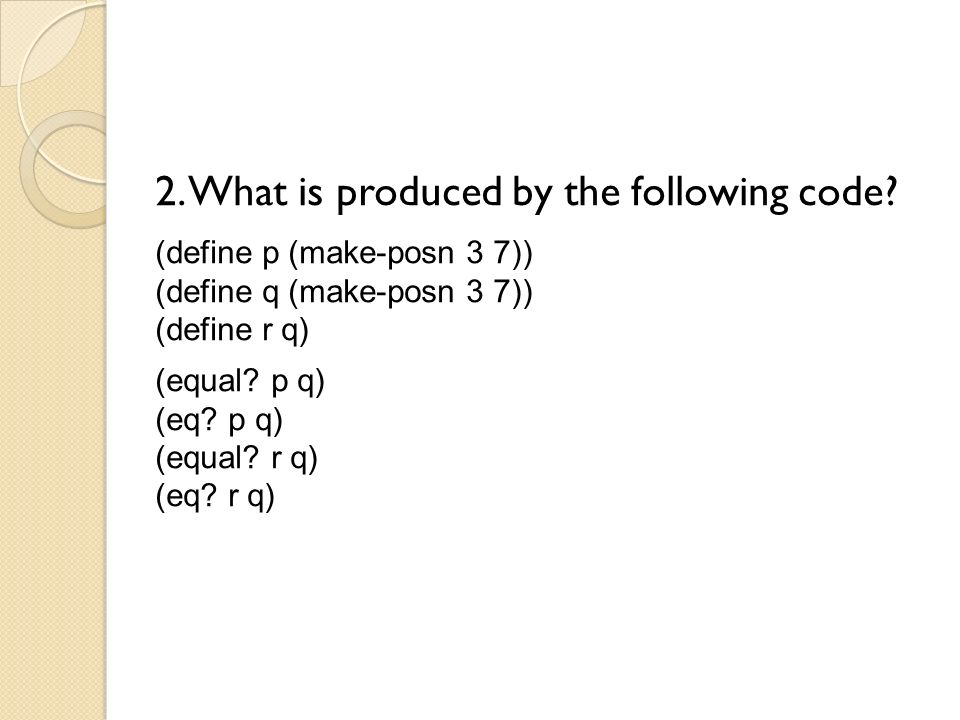 2. What is produced by the following code.