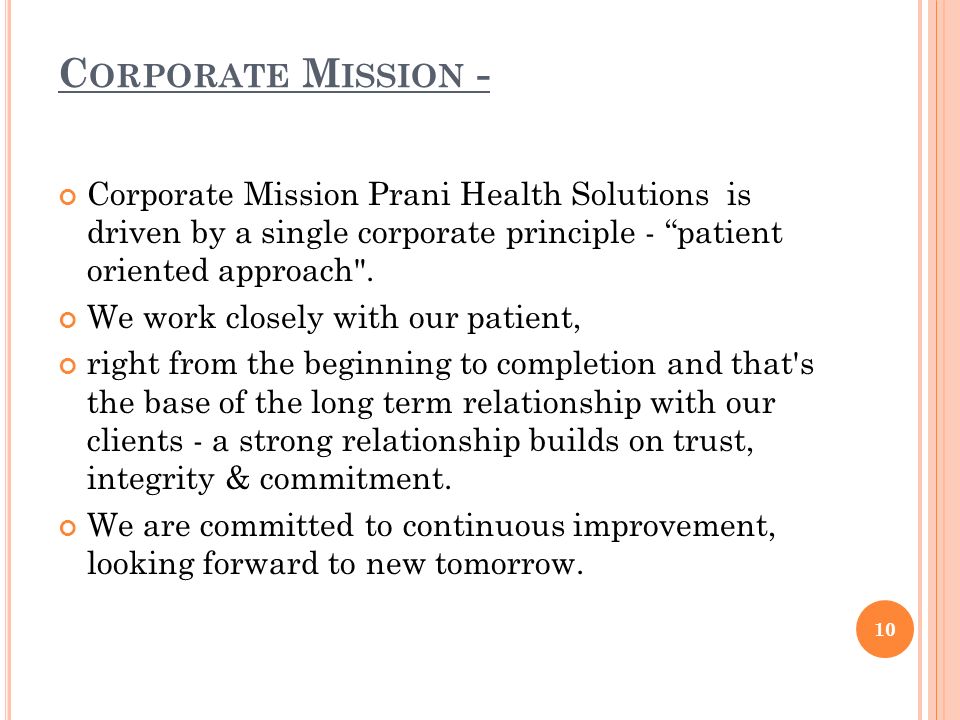 C ORPORATE M ISSION - Corporate Mission Prani Health Solutions is driven by a single corporate principle - patient oriented approach .