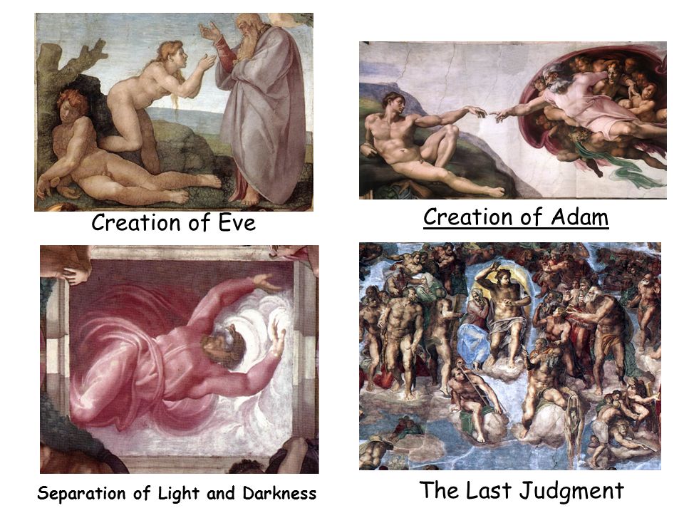 Creation of Eve Creation of Adam Separation of Light and Darkness The Last Judgment