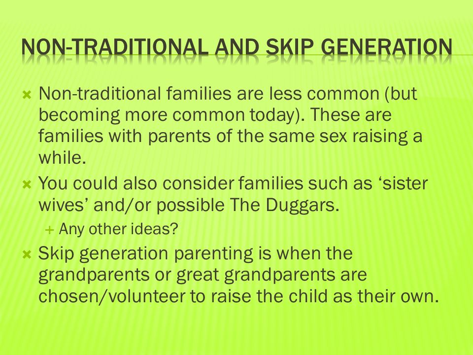  Non-traditional families are less common (but becoming more common today).