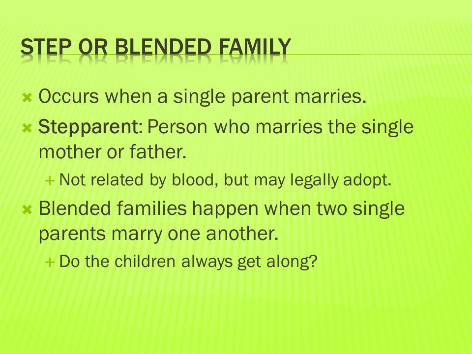  Occurs when a single parent marries.