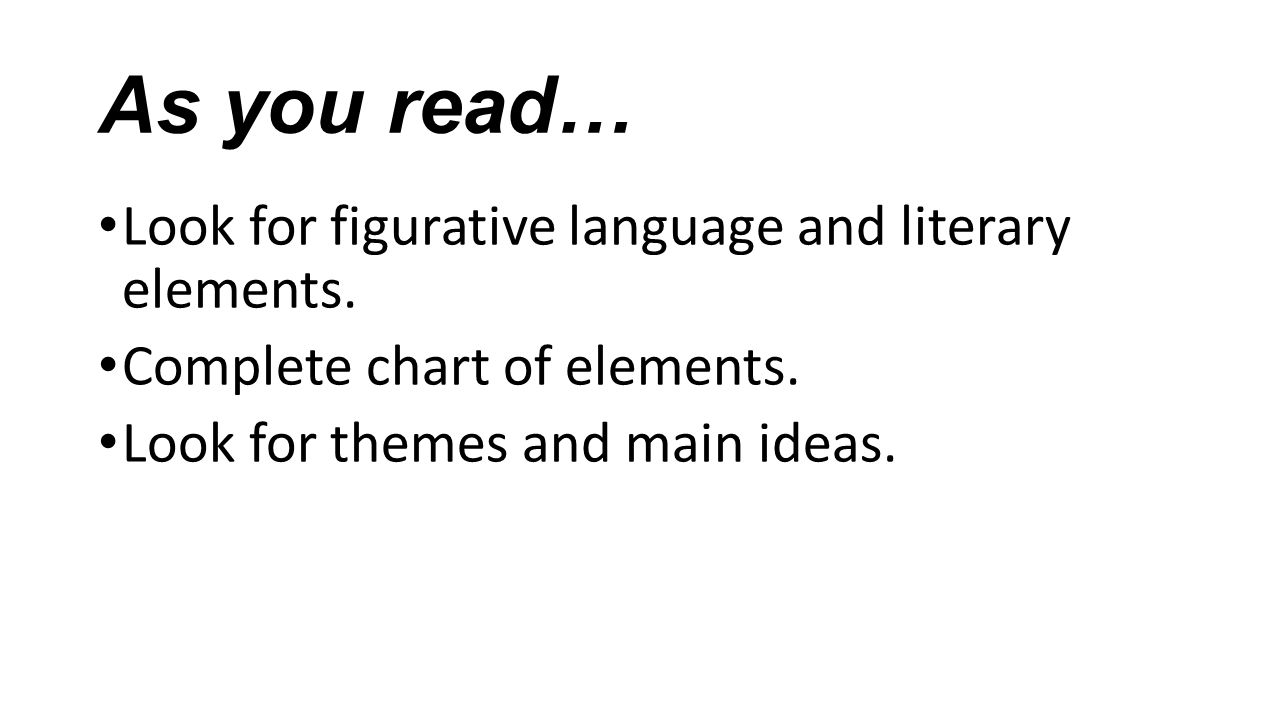 As you read… Look for figurative language and literary elements.