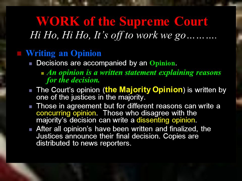 WORK of the Supreme Court Hi Ho, Hi Ho, It’s off to work we go……….