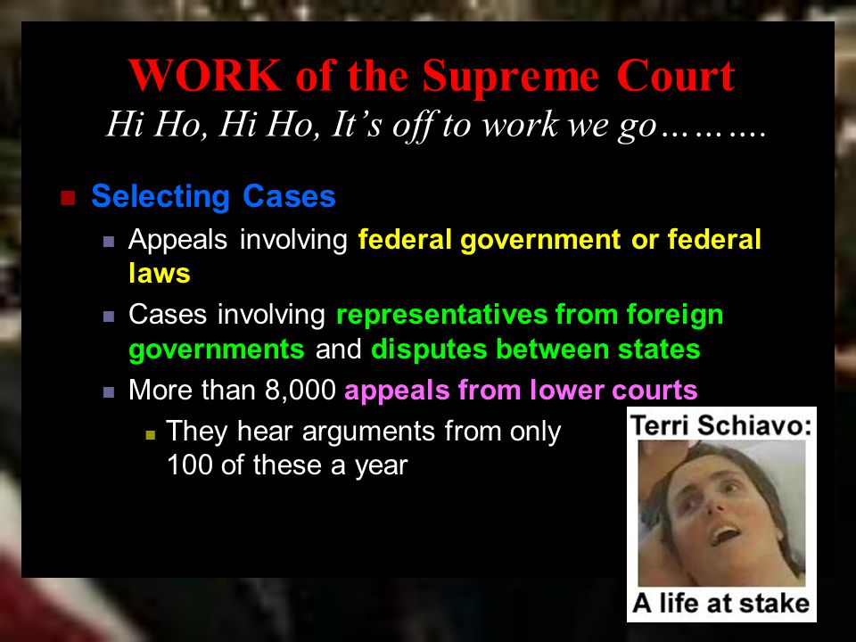 WORK of the Supreme Court Hi Ho, Hi Ho, It’s off to work we go……….