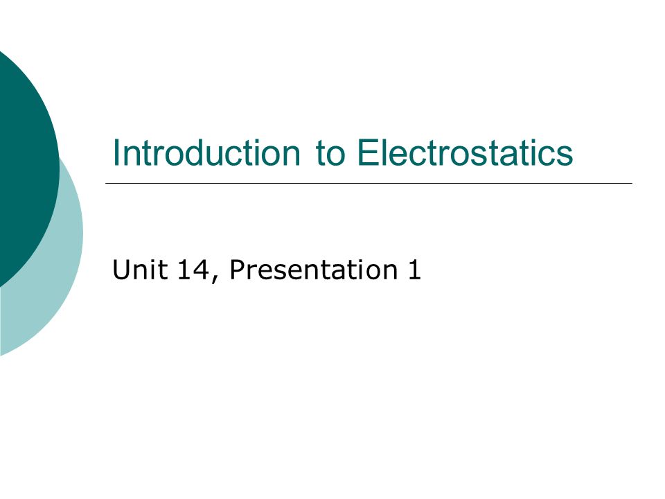 Introduction To Electrostatics Unit 14, Presentation Ppt Download