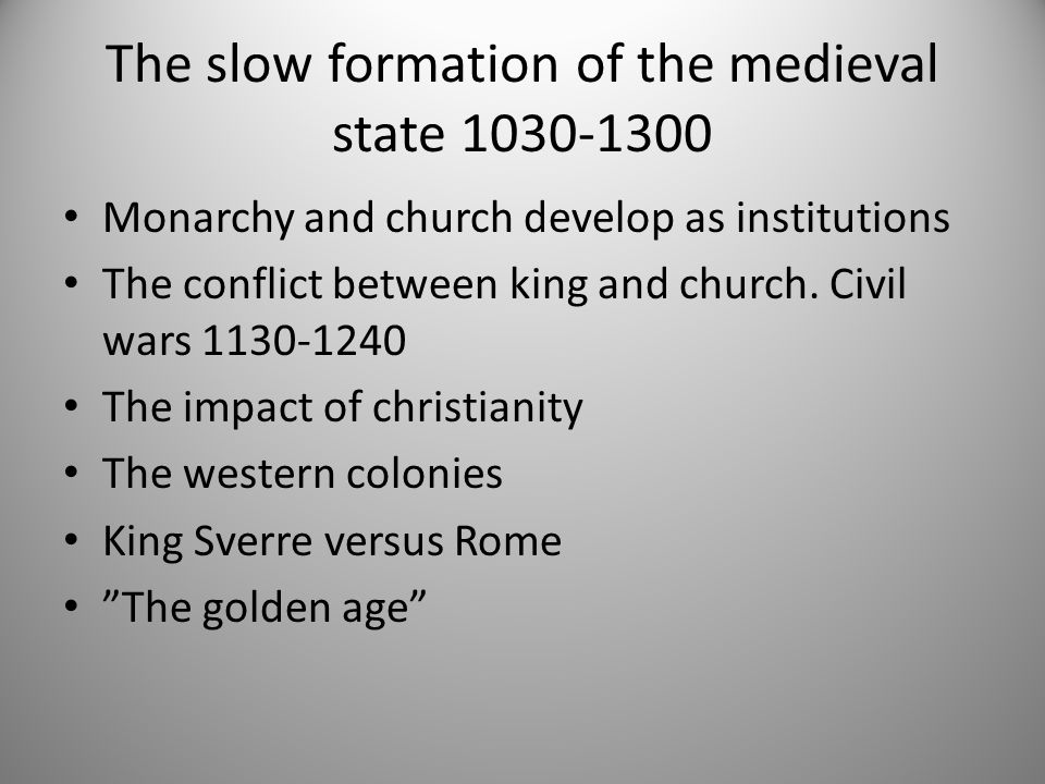 The slow formation of the medieval state Monarchy and church develop as institutions The conflict between king and church.