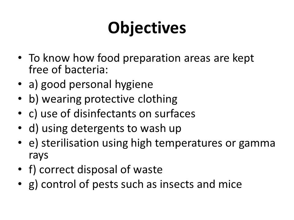 Keeping food preparation areas bacteria free.. Objectives To know how food  preparation areas are kept free of bacteria: a) good personal hygiene b)  wearing. - ppt download