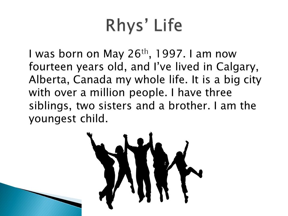 I was born on May 26 th, 1997.
