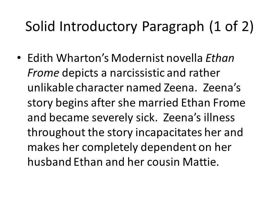Solid Introductory Paragraph (1 of 2) Edith Wharton’s Modernist novella Ethan Frome depicts a narcissistic and rather unlikable character named Zeena.
