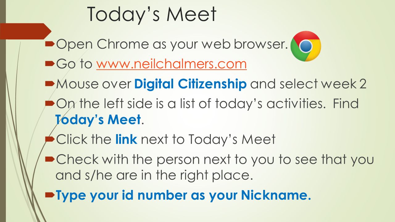 Today’s Meet  Open Chrome as your web browser.