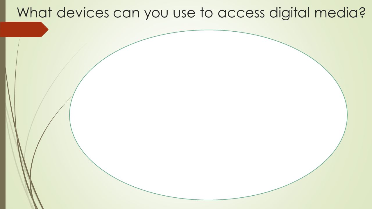 What devices can you use to access digital media