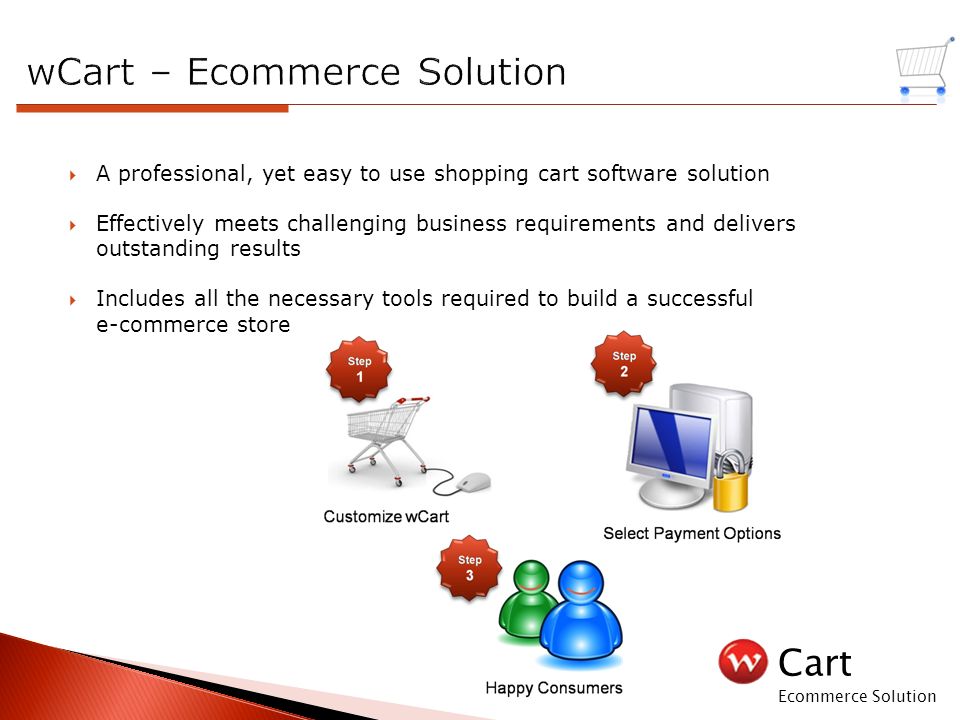 Cart Ecommerce Solution  A professional, yet easy to use shopping cart software solution  Effectively meets challenging business requirements and delivers outstanding results  Includes all the necessary tools required to build a successful e-commerce store