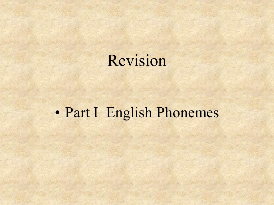 Revision Part I English Phonemes