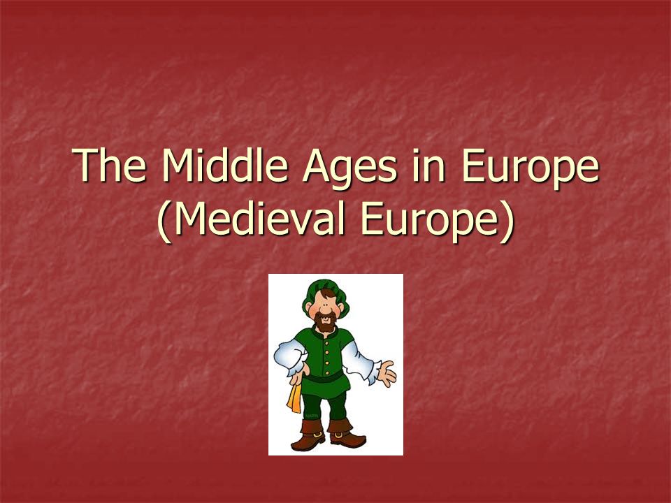The Middle Ages in Europe (Medieval Europe)