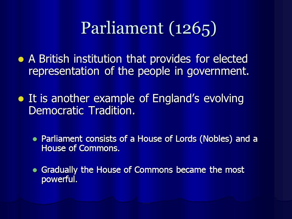 Parliament (1265) Parliament (1265) A British institution that provides for elected representation of the people in government.