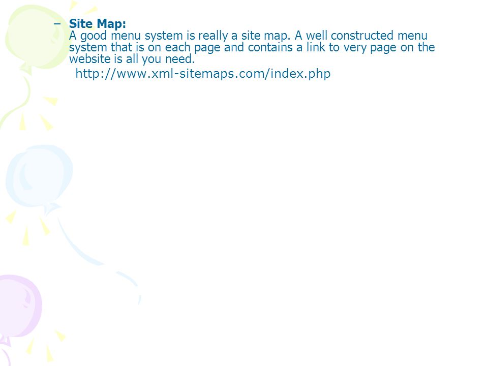 –Site Map: A good menu system is really a site map.