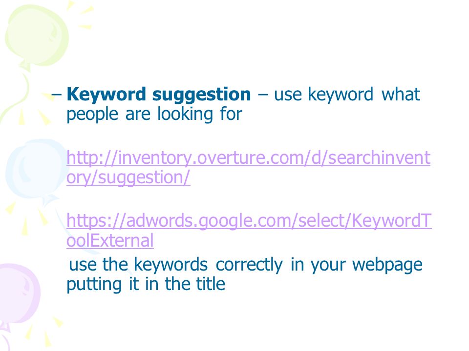 –Keyword suggestion – use keyword what people are looking for   ory/suggestion/   ory/suggestion/   oolExternal   oolExternal use the keywords correctly in your webpage putting it in the title