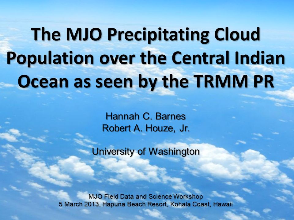 The MJO Precipitating Cloud Population over the Central Indian Ocean as seen by the TRMM PR Hannah C.