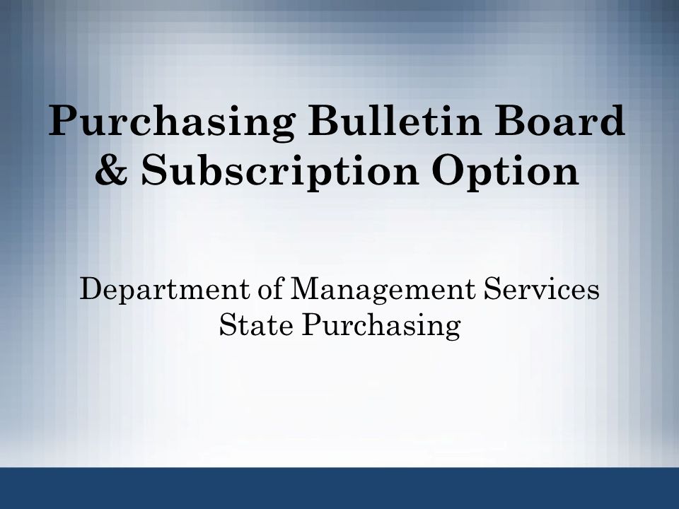 Purchasing Bulletin Board & Subscription Option Department of Management Services State Purchasing