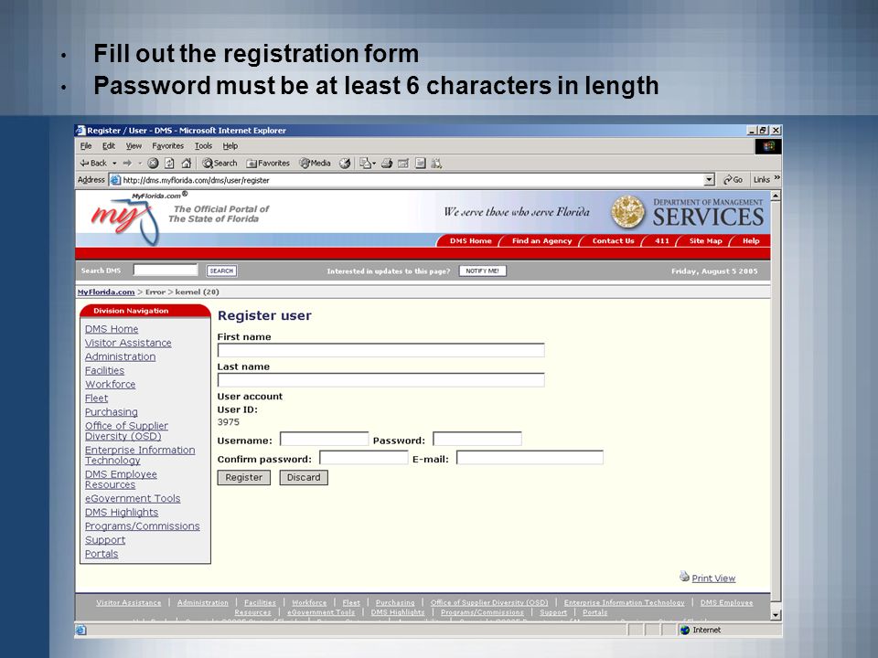 Fill out the registration form Password must be at least 6 characters in length