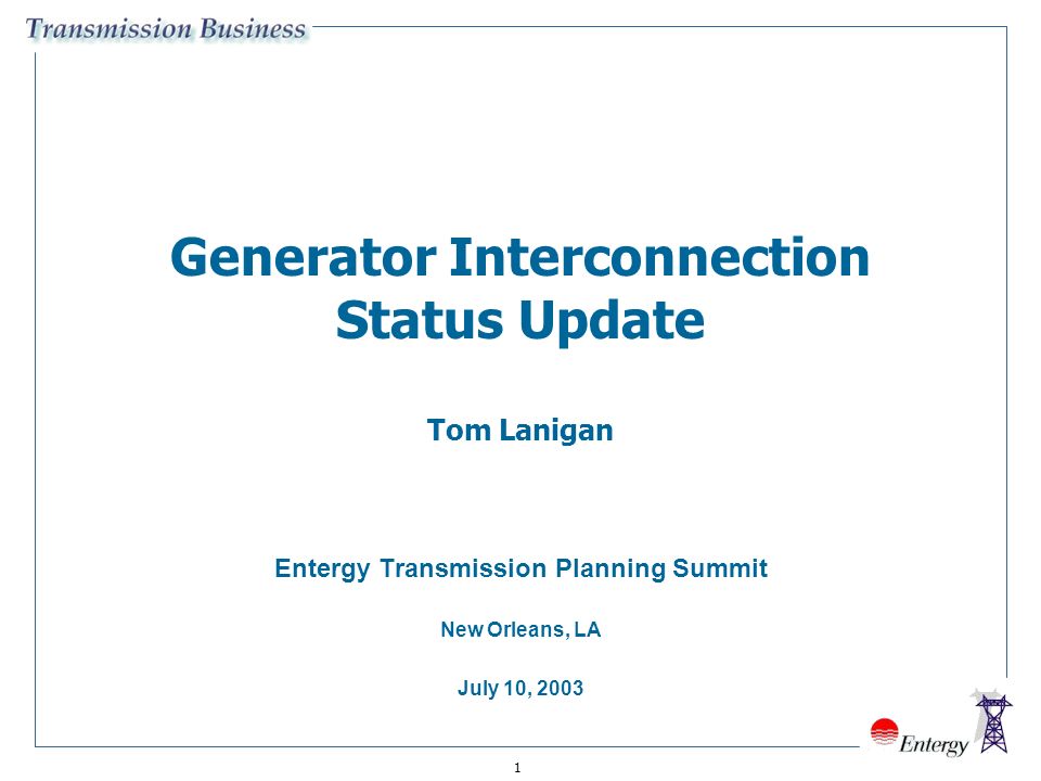 1 Generator Interconnection Status Update Tom Lanigan Entergy