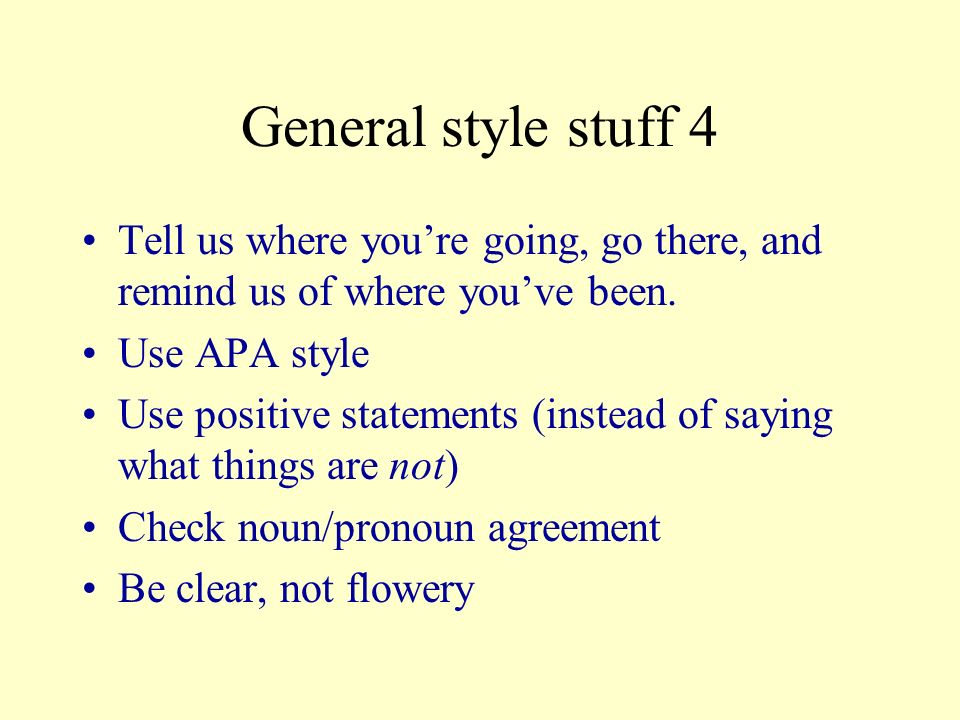 General style stuff 4 Tell us where you’re going, go there, and remind us of where you’ve been.
