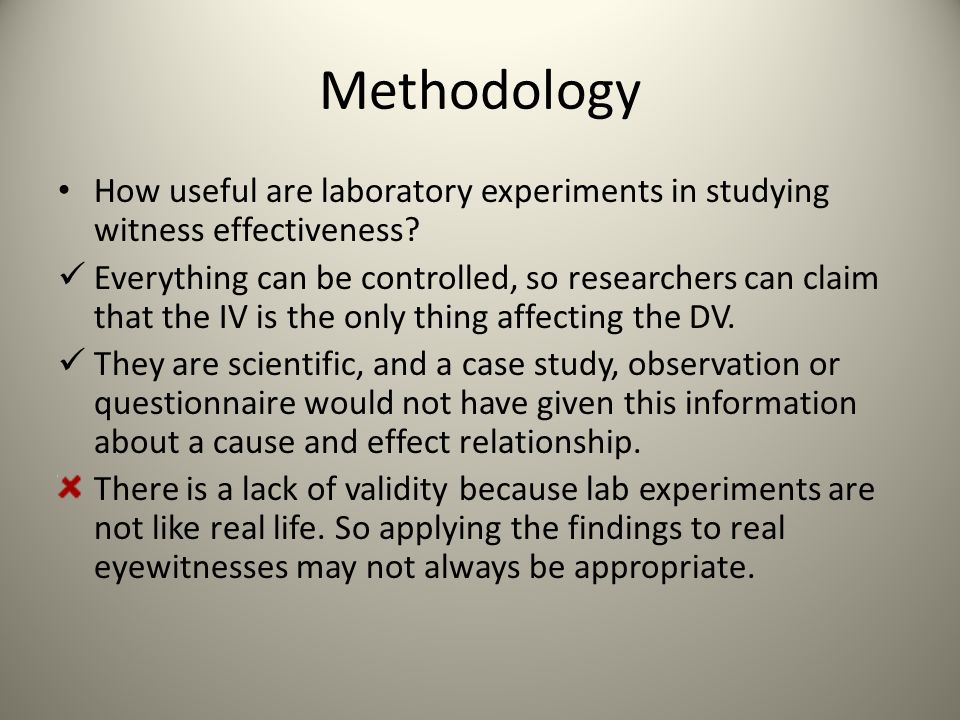 Methodology How useful are laboratory experiments in studying witness effectiveness.