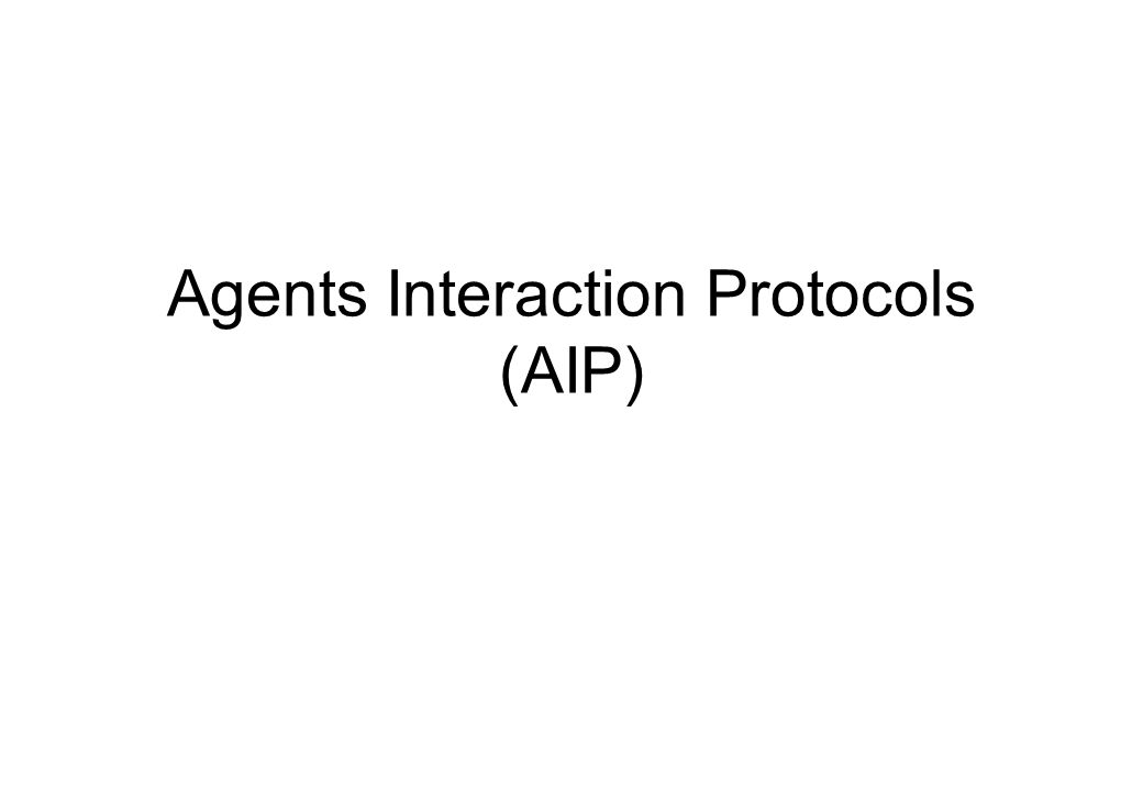 Agents Interaction Protocols (AIP)