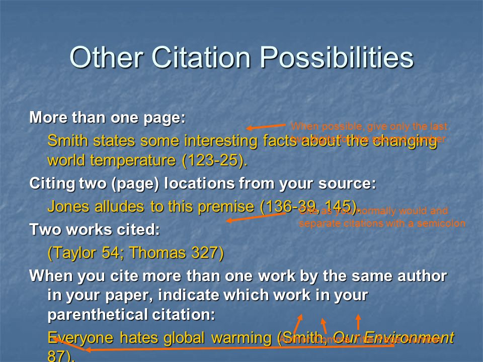 Other Citation Possibilities More than one page: Smith states some interesting facts about the changing world temperature (123-25).