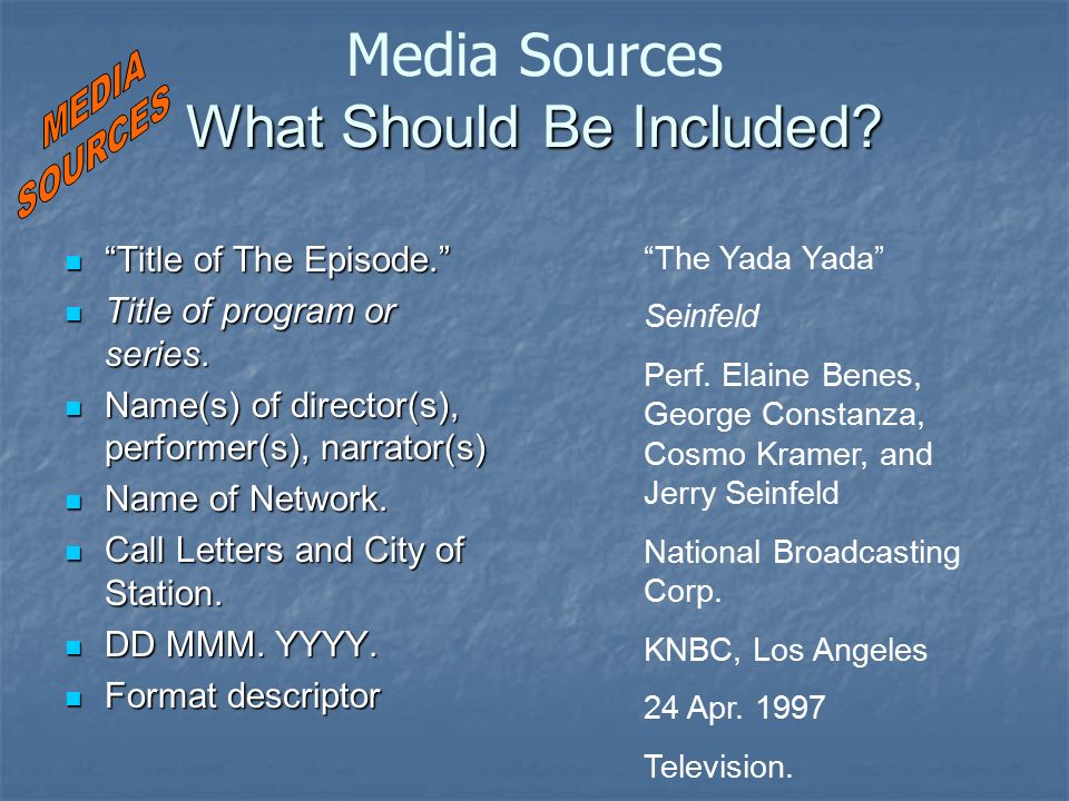 What Should Be Included. Media Sources What Should Be Included.