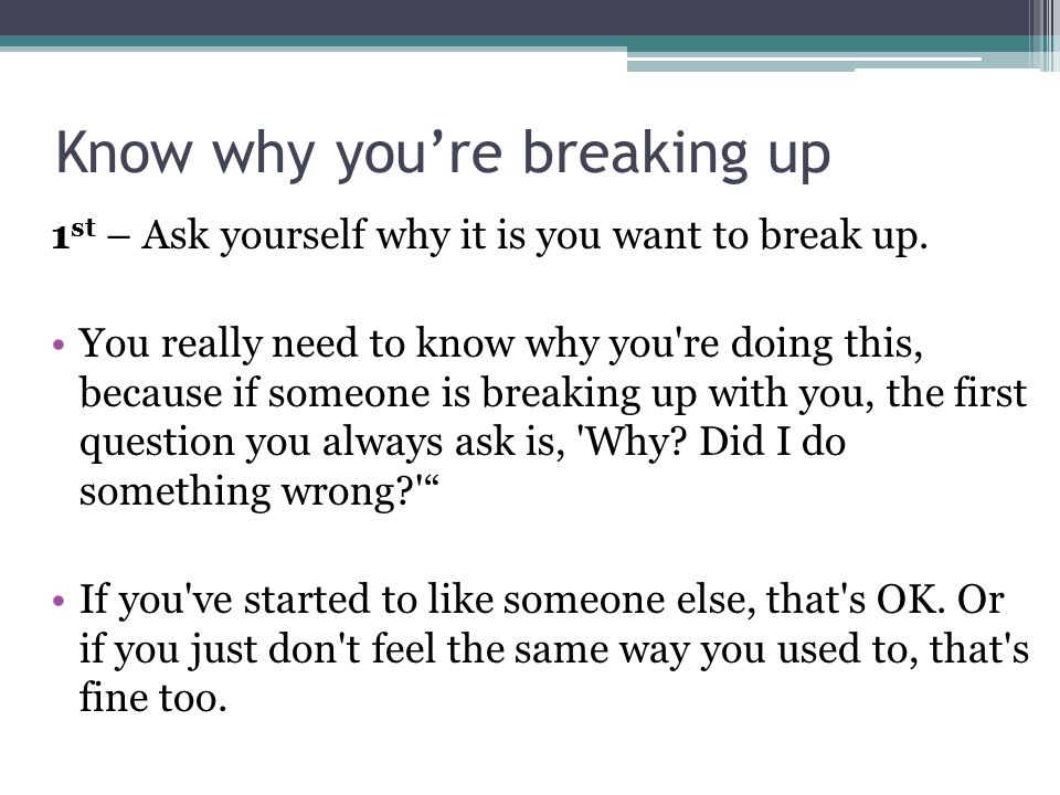 Break up how decide want to if you to What to