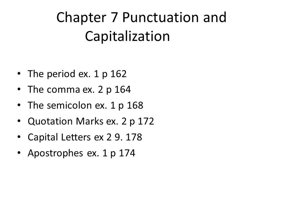 Chapter 7 Punctuation and Capitalization The period ex.