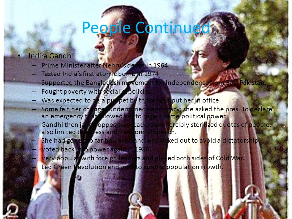 People Continued Indira Gandhi – Prime Minister after Nehru’s death in 1964.